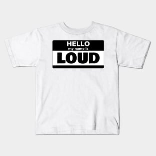 My name is LOUD Kids T-Shirt